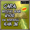 Cara Melihat Alam Ghaib dan Menembus Alam Jin