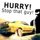Hurry! Stop that guy!! APK