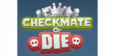 Checkmate or Die