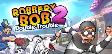 Robbery Bob 2: ダブル・トラブル