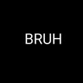 Bruh