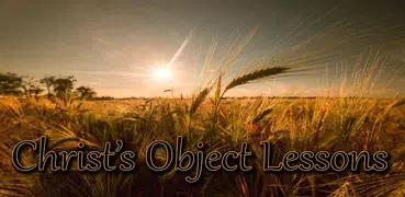 Christ’s Object Lessons