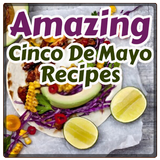 Amazing Cinco De Mayo Recipes