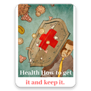 Health-How to get it & keep it APK