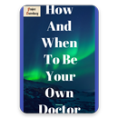 How and When to Be Your Own Doctor eBook APK