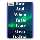 How and When to Be Your Own Doctor eBook icône