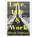 Love, Life & Work by Hubbard