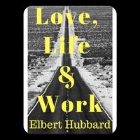 Love, Life & Work by Hubbard-poster