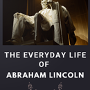 The Everyday Life of Abraham Lincoln APK