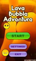 Aventure Bubble Lava Affiche