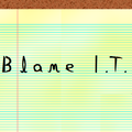 Blame I.T.