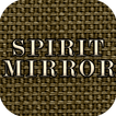 ”Spirit Mirror