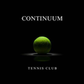 CONTINUUM: TENNIS CLUB