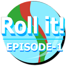 Roll it! : Episode 1 APK