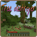 ”Tree destroyer mod for mcpe