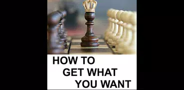 How To Get What You Want