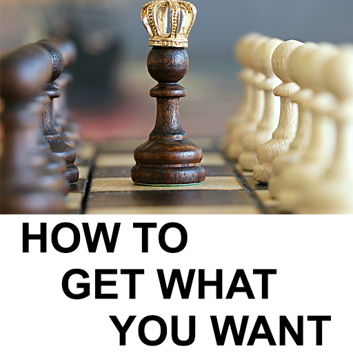 How To Get What You Want