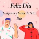 Feliz Dia - Imagenes y Frases de Feliz Dia APK