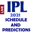 ”IPL 2021 PREDICTIONS : LIVE SCORE : SCHEDULE
