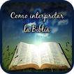 ”Como interpretar la Biblia