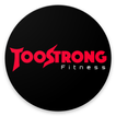 ”Too Strong Fitness