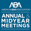 ”ABA Annual & Midyear Meetings
