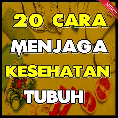 20 Cara Menjaga Kesehatan Tubuh For Android Apk Download