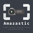 Amazastic -  The Most Amazing and Fantastic Videos APK