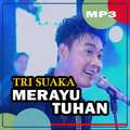 Tri Suaka Merayu Tuhan Ku