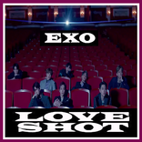 EXO - LOVE  SHOT.