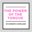 ”The Power Of The Tongue By Kenneth Copeland (Free)