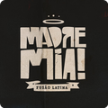”MADRE MIA!