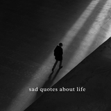 Sad quotes about life:statuses