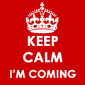 Keep Calm, I'm Coming