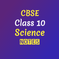 CBSE Class 10 Science Notes