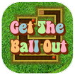 Get The Ball Out