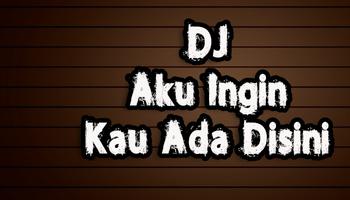 برنامه‌نما DJ Aku Ingin Kau Ada Disini عکس از صفحه