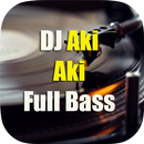 DJ Aki Aki Full Bass APK