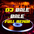 DJ Bale Bale Full Remix APK