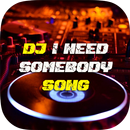 DJ Im Need Somebody Someone Yo APK