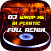 DJ Wrap Me In Plastic Remix - 