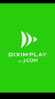 DiXiM Play for J:COM Plakat