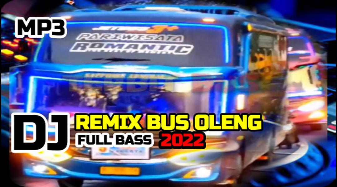 DJ Bus Oleng Remix Full Bass 2022 for Android APK Download DJ Bus Oleng Remix Full Bass 2022 for Android APK Download