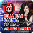 DJ Bella Ciao X Dalinda X Calma X Anjing Banget