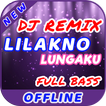 Lagu DJ Lilakno Lungaku Remix Offline Full Bass