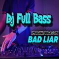 Dj Bad Liar Full Bass 2020