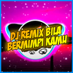 DJ Bila Bermimpi Kamu Jaga Selalu Tidurku Offline