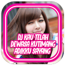 DJ Kau telah dewasa kutimang adikku sayang Remix APK