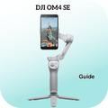 DJI OM4 SE Guide