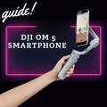DJI OM 5 Smartphone guide